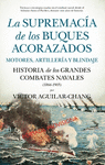 SUPREMACÍA DE LOS BUQUES ACORAZADOS, LA (MOTORES, ARTILLERIA Y BLINDAJE)