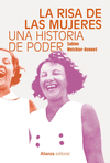 RISA DE LAS MUJERES, LA. UNA HISTORIA DE PODER