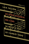 OTRA HISTORIA DEL CINE, LA: LA MUSICA QUE LO CAMBIO TODO