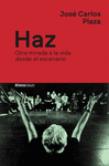 HAZ. OTRA MIRADA A LA VIDA DESDE EL ESCENARIO