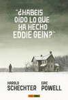 ¿HABEIS OIDO LO QUE HA HECHO EDDIE GEIN?