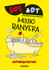 MISSIÓ BANYERA ( ROB & OT Nº 3)