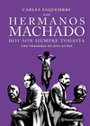 HERMANOS MACHADO ( HOY SON SIEMPRE TODAVIA UNA TRAGEDIA EN SEIS ACTOS )
