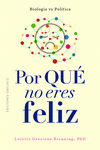 ¿POR QUÉ NO ERES FELIZ? ( BIOLOGIA VS. POLITICA )