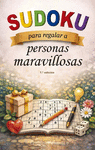 SUDOKU PARA REGALAR A PERSONAS MARAVILLOSAS (N.E.)