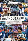 BRANQUIAZUL (HISTORIA ORAL DE LOS AÑOS DORADOS DEL DEPOR)