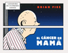CÁNCER DE MAMÁ, EL