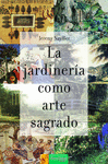 JARDINERIA COMO ARTE SAGRADO, LA