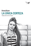 UNICA CERTEZA, LA