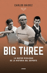 BIG THREE. LA MAYOR RIVALIDAD DE LA HISTORIA
