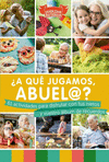 ¿A QUE JUGAMOS, ABUEL@? 61 ACTIVIDADES PARA DISFRUTAR CON TUS NIETOS...Y VUESTRO ALBUM DE RECUERDOS