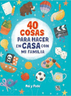 40 COSAS PARA HACER EN CASA CON FAMILIA