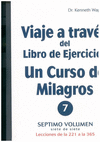 VIAJE A TRAVES DEL LIBRO DE EJERCICIOS ( UN CURSO DE MILAGROS Nº 7 )