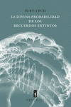 DIVINA PROBABILIDAD DE LOS RECUERDOS EXTINTOS, LA
