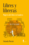 LIBRES Y LIBRERAS (MUJERES DEL LIBRO EN LONDRES)