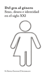 DEL GEN AL GENERO (SEXO, DESEO E IDENTIDAD EN EL SIGLO XXI)
