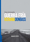 RENOVADA GUERRA FRIA, UNA. UCRANIA / DONBASS