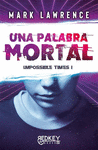 UNA PALABRA MORTAL ( IMPOSSIBLE TIMES Nº 1 )