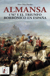 ALMANSA. 1707 Y EL TRIUNFO BORBONICO EN ESPAÑA