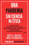 PANDEMIA SIN CIENCIA NI ÉTICA, UNA