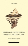 DESTINO DESCONOCIDO: POESIA Y TRADUCCION