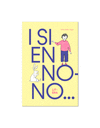 I SI EN NONO...