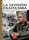 DIVISIÓN FANTASMA ( ROMMEL EN LA CAMPAÑA DE FRANCIA 1940 ), LA