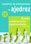 CUADERNOS DE ENTRENAMIENTO DE AJEDREZ 18 - NUEVAS COMBINACIONES ESPECTACULARES