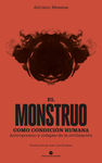 MONSTRUO COMO CONDICIÓN HUMANA, EL
