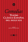 TEATRO CLÁSICO ESPAÑOL DEL SIGLO XIX (VOL. 1). COMEDIAS