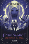 EN SU NOMBRE (LAS CRONICAS DEL ANGEL 4)
