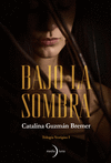 BAJO LA SOMBRA (TRILOGIA VESTIGIOS I)