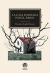 CASA HABITADA POR EL ÁRBOL, LA