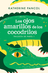 OJOS AMARILLOS DE LOS COCODRILOS, LOS (TRILOGIA DE PARIS 1)