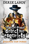 DETECTIVE ESQUELETO Nº 2. JUGANDO CON FUEGO