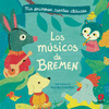 MÚSICOS DE BREMEN, LOS (MIS PRIMEROS CUENTOS CLASICOS)