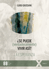 ¿ SE PUEDE ( VERDADERAMENTE) VIVIR ASI ? LA ESPERANZA