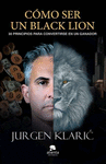 COMO SERE UN BLACK LION:30 PRINCIPIOS PARA CONVERTISE