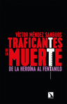 TRAFICANTES DE LA MUERTE DE LA HEROINA AL FENTANILO