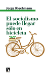 SOCIALISMO PUEDE LLEGAR SÓLO EN BICICLETA, EL
