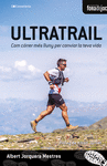 ULTRATRAIL. COM CORRER MES LLUNY PER CANVIAR LA TEVA VIDA