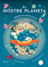 NOSTRE PLANETA. INFOGRAFIES PER A DESCOBRIR LA TERRA, EL