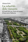 REBEL·LIÓ DELS VIANANTS: EL JARDÍ DEL RIU TÚRIA AL CENTRE D'UNA NOVA VALENCIA, LA