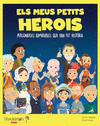MEUS PETITS HEROIS, ELS (PERSONATGES ADMIRABLES QUE HAN FET HISTORIA)