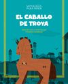 CABALLO DE TROYA, EL (MITOLOGIA PARA NIÑOS)