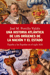 HISTORIA ATLÁNTICA DE LOS ORÍGENES DE LA NACIÓN Y EL ESTADO, UNA