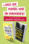 (ESTUCHE 2 VOLS.) LA MALDITA MANIA DE QUERERTE / YO ERA UNA CHICA NORMAL (EL AMOR SEGUN MANUEL MONTALVO)