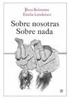 SOBRE NOSOTRAS. SOBRE NADA