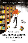 PERSEGUIDORS DE PARAULES. VERSIÓ TEATRAL, ELS