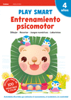 PLAY SMART. ENTRENAMIENTO PSICOMOTOR. 4 AÑOS